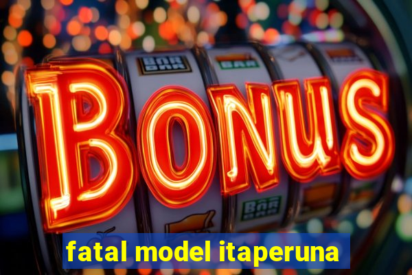 fatal model itaperuna